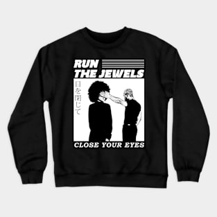 Close Your Eyes run the jewels Crewneck Sweatshirt